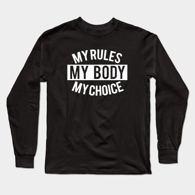 my rules my body my choice Long Sleeve T-Shirt by eskridge